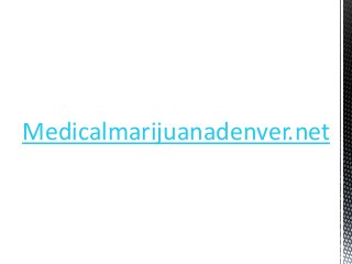 Medicalmarijuanadenver.net
 