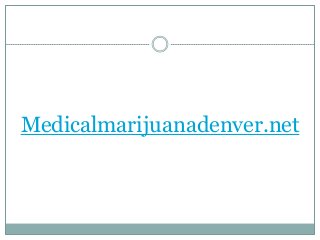 Medicalmarijuanadenver.net
 
