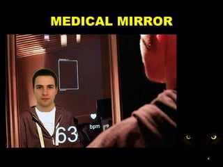 MEDICAL MIRROR
6
 