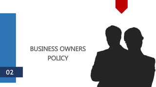 BUSINESS OWNERS
POLICY
02
 