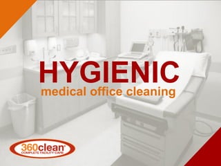 HYGIENIC
medical office cleaning
 