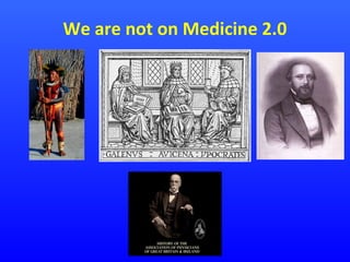 We are not on Medicine 2.0

 