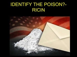 IDENTIFY THE POISON?RICIN

 