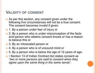 VALIDITY OF CONSENT
 As per this section, any consent given under the
following five circumstances will not be a true con...