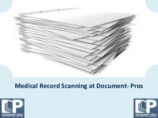 Medical Record Scanning at Document- Pros 
 