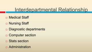 Interdepartmental Relationship
   Medical Staff
   Nursing Staff
   Diagnostic departments
   Computer section
   Stats section
   Administration
 