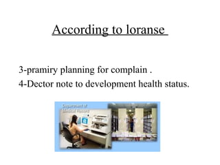 According to loranse

3-pramiry planning for complain .
4-Dector note to development health status.
 