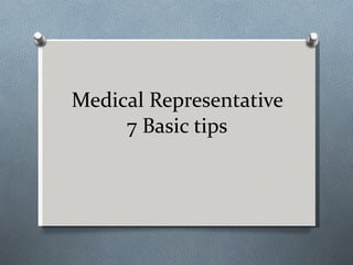 Medical Representative 7 Basic tips 