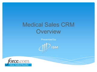 Medical Sales CRMOverview Presented by 