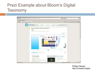 Prezi Example about Bloom’s Digital
Taxonomy




                                 Phillipa Cleaves
                                 http://hccweb2.org/pip
 