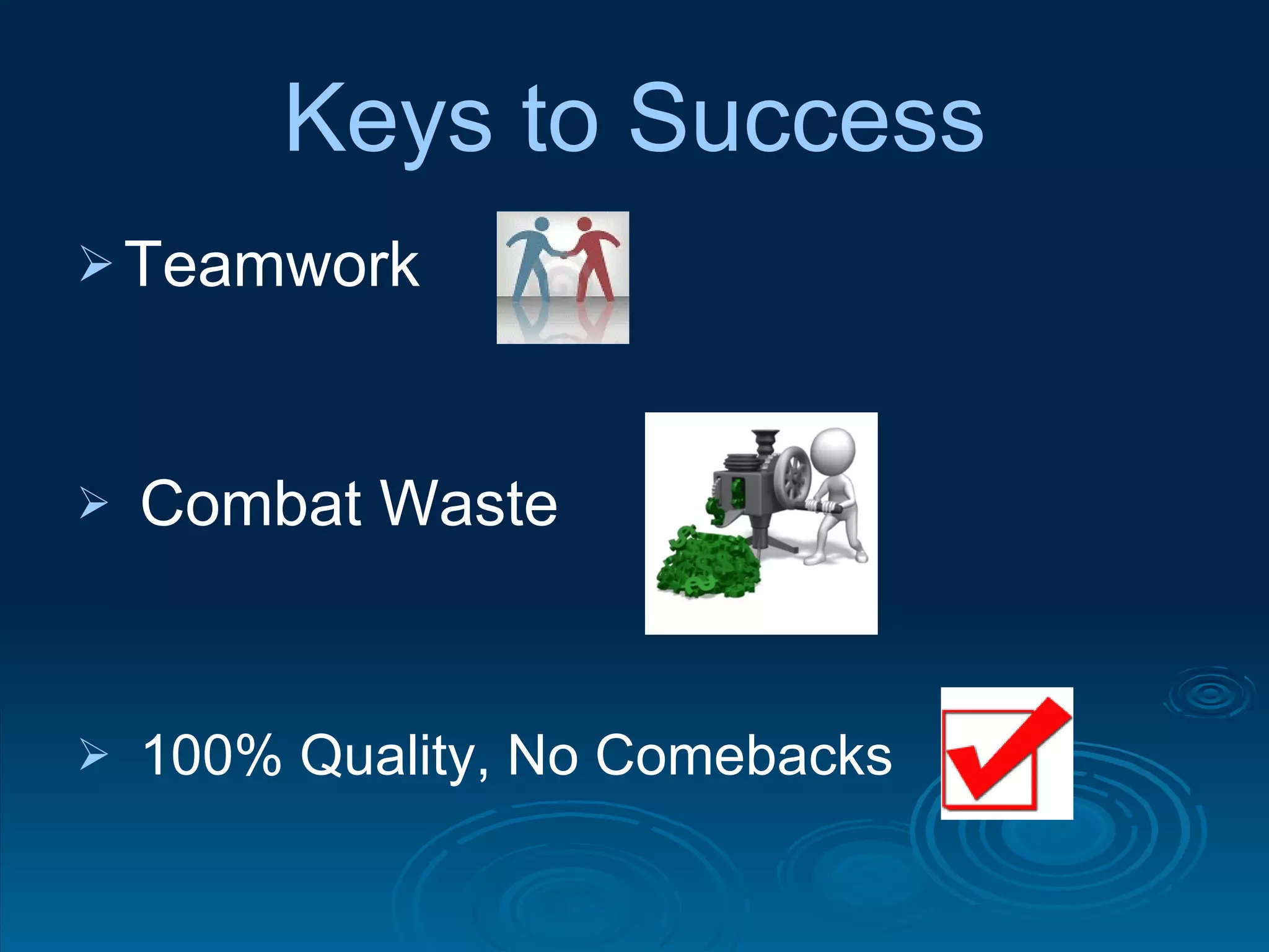 Keys to Success Teamwork   Combat Waste 100% Quality, No Comebacks 