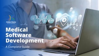 Medical
Software
Development
A Complete Guide
 
