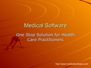 Medical Software One Stop Solution for Health Care Practitioners http://www.medicalsoftware.com 