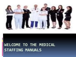 WELCOME TO THE MEDICAL
STAFFING MANUALS
es.bonusbookie.com
cz.bonusbookie.com
ro.bonusbookie.com
 