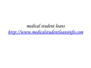 medical student loans http://www.medicalstudentloansinfo.com 