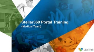 Stellar360 Portal Training
(Medical Team)
 