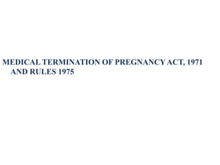 MEDICAL TERMINATION OF PREGNANCYACT, 1971
AND RULES 1975
 