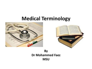 Medical Terminology By Dr Mohammed Faez MSU 