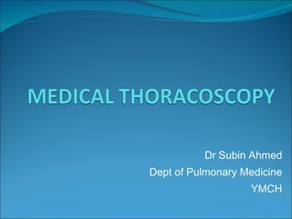 Dr Subin Ahmed Dept of Pulmonary Medicine YMCH 