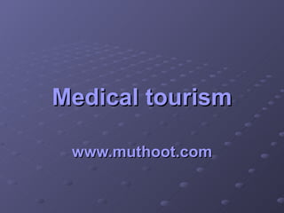 Medical tourism www.muthoot.com 