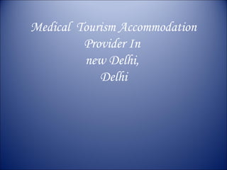 Medical Tourism Accommodation
Provider In
new Delhi,
Delhi

 
