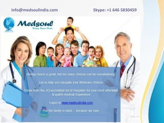 info@medsoulindia.com Skype: +1 646 5830459
 