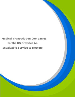 Medical Transcription Companies
In The US Provides An
Invaluable Service to Doctors
 