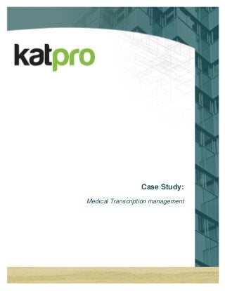 Case Study:
Medical Transcription management
 