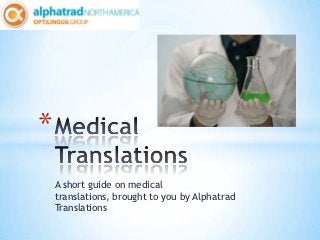 *
    A short guide on medical
    translations, brought to you by Alphatrad
    Translations
 