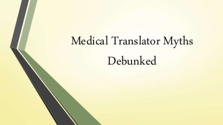 Medical Translator Myths
Debunked
 