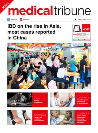IBD on the rise in Asia,
most cases reported
in China
FORUM
Alcohol
in all policies
CONFERENCE
Novel therapeutic
interventions
for gastroparesis
CONFERENCE
Fracture risk
in diabetics
underestimated
CONFERENCE
Involve family
physicians in
community
palliative care,
say experts
JANUARY 2015
 