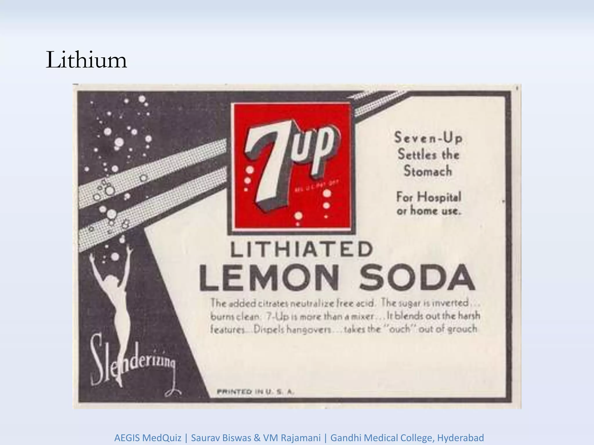 Lithium
AEGIS MedQuiz | Saurav Biswas & VM Rajamani | Gandhi Medical College, Hyderabad
 