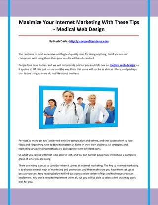 Maximize Your Internet Marketing With These Tips
             - Medical Web Design
_______________________________________...