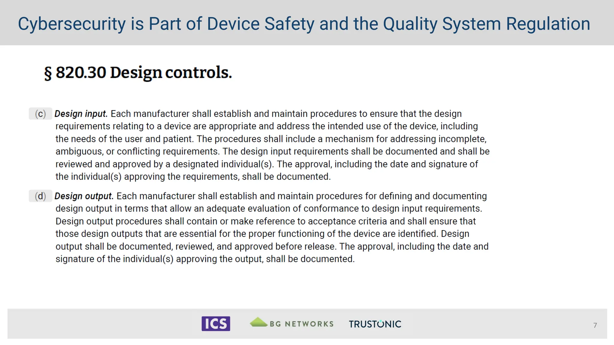 7
Cybersecurity is Part of Device Safety and the Quality System Regulation
 