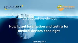 How to get localization and testing for
medical devices done right
 