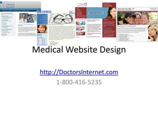 Medical Website Design http://DoctorsInternet.com 1-800-416-5235 