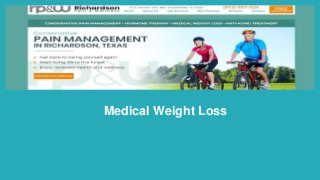 Medical Weight Loss
https://www.richardsonpainandwellness.com
 