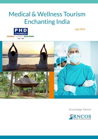 Knowledge Partner
July'2014
Medical & Wellness Tourism
Enchanting India
 