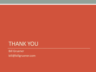 Thank YouBill Gruenerbill@billgruener.com