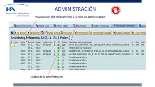 Estatus de la administración
Visualización del medicamento y su hora de administración
ADMINISTRACIÓN
 