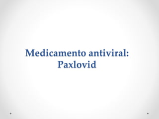 Medicamento antiviral:
Paxlovid
 