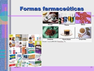 Formas farmaceúticasFormas farmaceúticas
08/08/13 13
 