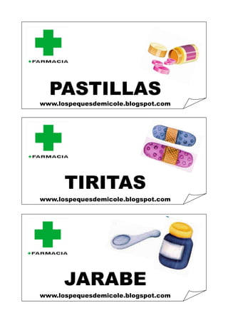 PASTILLAS 
TIRITAS 
JARABE 
www.lospequesdemicole.blogspot.com 
www.lospequesdemicole.blogspot.com 
www.lospequesdemicole.blogspot.com  