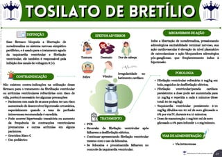 CONTRAINDICAÇÃO
EFEITOS ADVERSOS
MECANISMOS DE AÇÃO
POSOLOGIA
DEFINIÇÃO
Esse fármaco bloqueia a libertação de
noradrenalina no sistema nervoso simpático
periférico, e é usado para o tratamento agudo
da taquicardia ventricular e fibrilação
ventricular, ele também é responsável pela
inibição dos canais de voltagem K (+).
Pacientes com mais de 65 anos podem ter um risco
aumentado de desenvolver hipotensão ortostática,
especialmente quando a taxa de perfusão
intravenosa recomendada é excedida.
Pode ocorrer hipertensão transitória ou aumento
da frequência de contracções ventriculares
prematuras e outras arritmias em alguns
pacientes.
Gravidez: Risco C
Uso pediátrico
Não existem contra-indicações na utilização desse
fármaco para o tratamento da fibrilhação ventricular
ou arritmias ventriculares refractárias com risco de
vida, porém é necessário ter algumas precauções:
VIAS DE ADMINISTRAÇÃO
Inibe a libertação de noradrenalina, pressionando
adrenérgicos excitabilidade terminal nervoso, sua
ação cardiovascular é elevação do nível plasmático
de catecolaminas e ação bloqueadora adrenérgica
pós-ganglionar, que freqüentemente induz à
hipotensão.
TRATAMENTO
Tontura Desmaio Dor de cabeça
Febre Vômito
Fibrilação ventricular refratária: 5 mg/kg em
bolo, seguidos de desfibrilação elétrica;
Fibrilação ventricular/parada cardíaca
persistente: a dose pode ser aumentada para
10 mg/kg e repetida a cada 5 minutos (dose
total: 30-35 mg/kg);
Taquicardia ventricular persistente: 5-10
mg/kg diluídos em 50 ml de soro glicosado a
5% por via IV, durante 8 a 10 minutos;
Dose de manutenção: 2 mg/500 ml de soro
glicosado a 5% para infundir 1-4 mg/minuto.
PCR
Reversão da fibrilação ventricular após
falharem a desfibrilação elétrica.
Continuar apresentando fibrilação ventricular
mesmo com o uso da lidocaína.
Se lidocaína e procainamida falharem no
controle da taquicardia ventricular.
Via intravenosa
Irregularidade no
batimento cardíaco
tosilato de bretílio
tosilato de bretílio
27
Rei dos Resumos © Todos os direitos reservados
Licenciado
para
-
Elainne
Ferreira
silva
-
52213552215
-
Protegido
por
Eduzz.com
 
