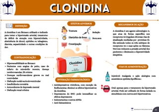 MECANISMOS DE AÇÃO
EFEITOS ADVERSOS
CONTRAINDICAÇÃO
DEFINIÇÃO
Rei dos Resumos © Todos os direitos reservados
A clonidina é um fármaco utilizado e indicado
para tratar a hipertensão arterial, transtorno
de déficit de atenção com hiperatividade,
abstinência de álcool, opióides ou tabagismo,
diarreia, espasticidade e outras condições de
dor.
Tontura
Distúrbio de Sono
Constipação
Sedação
Boca seca
VIAS DE ADMINISTRAÇÃO
Injetável: Analgesia e ação sinérgica com
anestésicos opióides lipofílicos.1
Oral: apenas para o tratamento da hipertensão
arterial. Pode ser utilizado de forma isolada ou
simultânea com outros anti-hipertensivos.
A clonidina é um agente adrenérgico α,
que atua de forma específica nos
receptores α2 (regulam diversas vias de
sinalização mediadas por proteínas G).
Ela estimula todos os três subtipos de
receptores α2 e suas ações no Sistema
Nervoso reduzem a pressão arterial dos
pacientes e diminuem a hiperatividade
simpática.
Hipersensibilidade ao fármaco
Pacientes com angina de peito, caso de
infarto do miocárdio recente, doença
cerebrovascular, IR crónica
Doenças cardiovasculares graves ou mal
controladas
Disfunção nodal auriculoventricular
Insuficiência coronária
Antecedentes de depressão mental
Disfunção renal crônica
INTERAÇÃO FARMACOLÓGICA
Antidepressivos tricíclicos, com exceção da
fenfluramina: diminui os efeitos hipotensivos
da clonidina.
Depressores do SNC: pode intensificar os
efeitos depressores
Indometacina e outros AINEs
Anti-histamínicos
clonidina
clonidina
33
Licenciado
para
-
Elainne
Ferreira
silva
-
52213552215
-
Protegido
por
Eduzz.com
 
