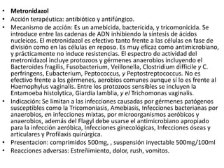 LovastatinaAcción terapéutica: hipocolesterolemiantesMecanismo de acción: Estatinas o inhibidores de la HMG CoAreductasa. Indicación: DislipidemiaPresentación: Comprimidos de 20 mg y 40 mg.Contraindicaciones: Está contraindicado en pacientes con enfermedad hepática activa y con valores elevados no explicados y persistentes de las transaminasas séricas, durante embarazo. Reacciones adversas: molestias gastrointestinales, cefalea, dolor abdominal y aumento de transaminasas. 