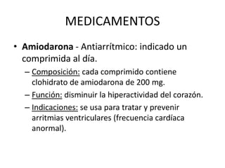 MEDICAMENTOSAtenolol - Antihipertensivo betabloqueador: indicado ½ comprimido al día.Composición: cada comprimido contiene atenolol de 50 mg a 100 mg.Función: disminuir la frecuencia cardíaca y relajar los vasos sanguíneos para que el corazón bombee con facilidad.Indicaciones: trata la hipertensión. También se usa para prevenir la angina (dolor en el tórax) y para el tratamiento de los ataques cardíacos.