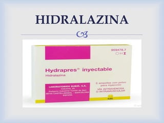 
HIDRALAZINA
 