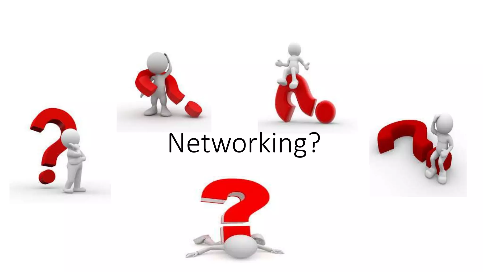 Networking?
 