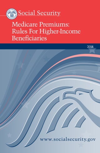 Medicare Premiums:
Rules For Higher-Income
Beneficiaries
2014

 